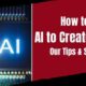 How to Use AI to Create Content Our Tips & Strategies