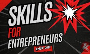 Entrepreneur Skills Needed for Success